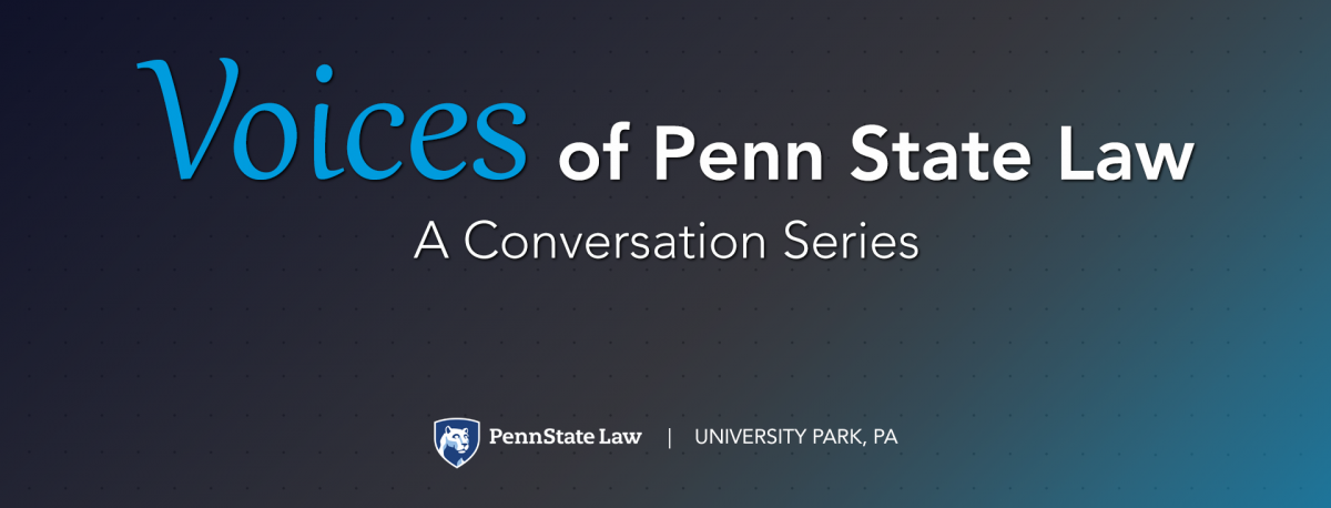 Voices of Penn State Law