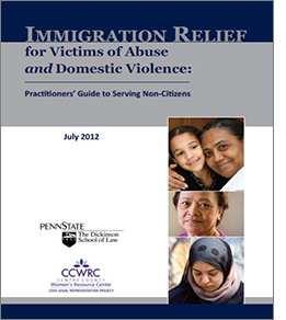 Immigration Relief for Victims of Abuse and Domestic Violence: A Practitioner's Guide to Serving Non-Citizens, July 2012